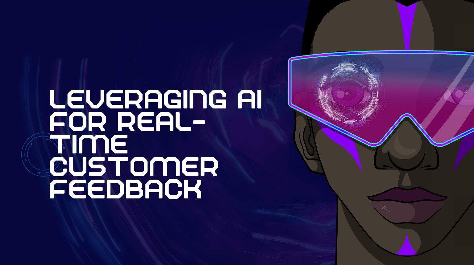 Leveraging AI for Real-Time Customer Feedback